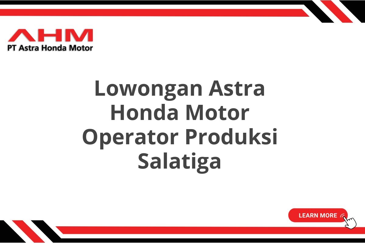 Lowongan Astra Honda Motor Operator Produksi Salatiga
