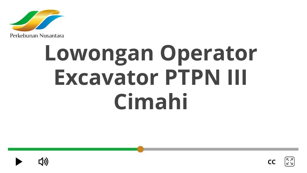 Lowongan Operator Excavator PTPN III Cimahi