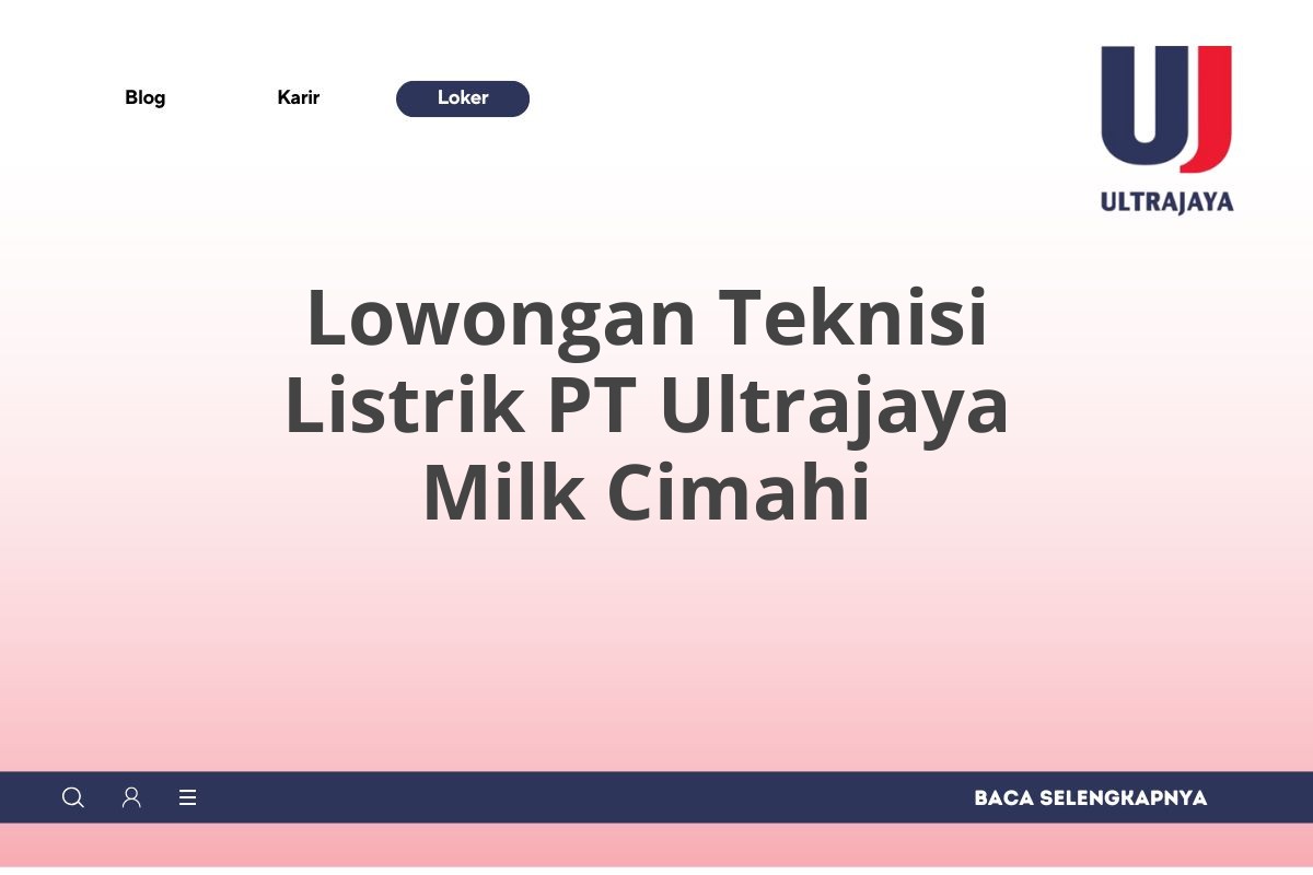 Lowongan Teknisi Listrik PT Ultrajaya Milk Cimahi