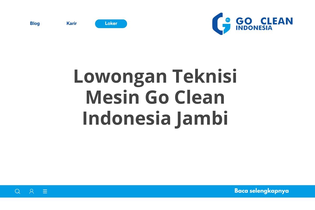 Lowongan Teknisi Mesin Go Clean Indonesia Jambi